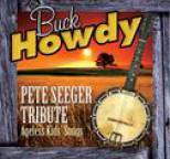 Buck Howdy - Pete Seeger Tribute - Ageless Kids' Songs