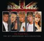 Bucks Fizz - Up Until Now.....The 30th Anniversary Hits Collection