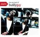 Buddy Guy - Playlist: The Very Best Of Buddy Guy