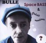 Bulle - Space Bass Et Po�sie Moderne
