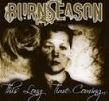 Burn Season - This Long Time Coming