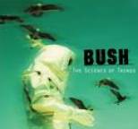 Bush - The Science of Things