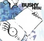 Bushy - Hiya!