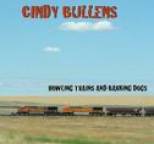 Cindy Bullens - Howling Trains And Barking Dogs