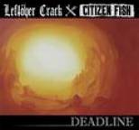 Citizen Fish - Deadline (Leftover Crack/Citizen Fish)