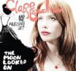 Clare Bowditch and The Feeding Set - The Moon Looked on
