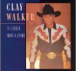 Clay Walker - If I Could Make a Living