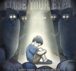 Close Your Eyes - Empty Hands and Heavy Hearts