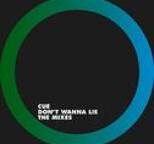 Cue - Don't Wanna Lie ? The Mixes