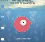 Curl Up and Die - The One Above All, the End of All That Is