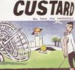 Custard - We Have The Technology