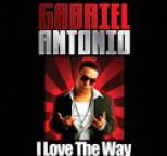 Gabriel Antonio - I Love the Way