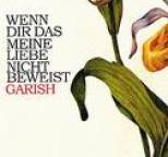 Garish - Wenn dir das meine Liebe nicht beweist
