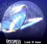Gary B - Live It Now