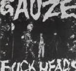 Gauze - FUCK HEADS