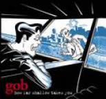 Gob - How Far Shallow Takes You