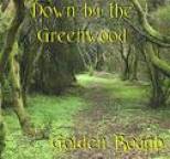 Golden Bough - Down by the Greenwood