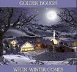 Golden Bough - When Winter Comes