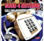 Good 4 Nothing - CALLING MY NAME