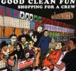 Good Clean Fun - Shopping For A Crew