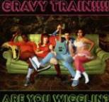 Gravy Train!!!! - Are You Wigglin?