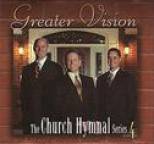 Greater Vision - The Church Hymnal Series, Vol. Four