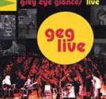 Grey Eye Glances - GEG Live