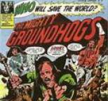 Groundhogs - Who Will Save The World?
