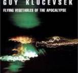 Guy Klucevsek - Flying Vegetables Of The Apocalypse