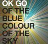 OK Go - Of the Blue Colour of the Sky