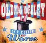 Old Man Markley - For Better for Worse