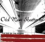 Old Man Shattered - The End of The Matter