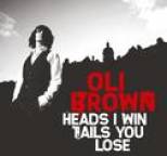 Oli Brown - Heads I Win Tails You Lose