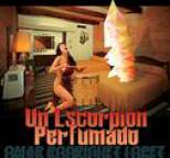 Omar A. Rodriguez-Lopez - Un Escorpion Perfumado