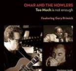 Omar and The Howlers - Too Much is not enough