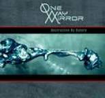 One-Way Mirror - Destructive By Nature