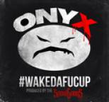 Onyx - Wakedafucup