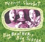 Orange Sherbet - Big Brother, Big Sister