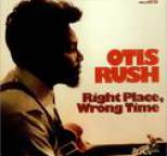 Otis Rush - Right Place, Wrong Time