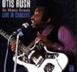 Otis Rush - So Many Roads: Live in Concert