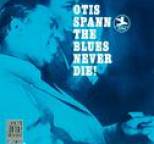 Otis Spann - The Blues Never Die!