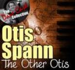 Otis Spann - The Other Otis - [The Dave Cash Collection]