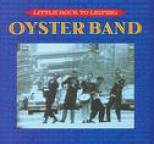 Oysterband - Little Rock To Leipzig