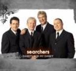 Searchers - Sweets For My Sweet