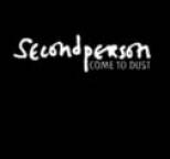 Second Person - Come To Dust