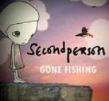 Second Person - Gone Fishing