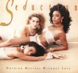 Seduction - Nothing Matters Without Love