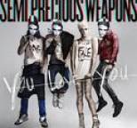 Semi Precious Weapons - You Love You