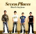 Seven Places - Hear Us Say Jesus