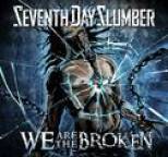 Seventh Day Slumber - We Are The Broken